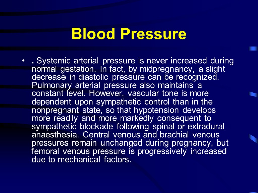 Blood Pressure . Systemic arterial pressure is never increased during normal gestation. In fact,